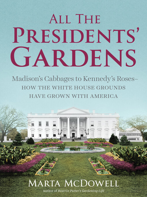 Title details for All the Presidents' Gardens by Marta McDowell - Wait list